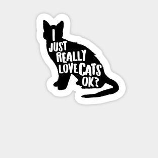 I Just Really Love Cats, Ok? Cute Cat Lover Apparel Gifts for Valentines Day Sticker